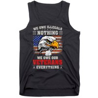 We Owe Illegals Nothing We Owe Our Veterans Everything Tank Top