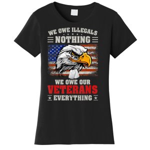 We Owe Illegals Nothing We Owe Our Veterans Everything Women's T-Shirt