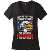 We Owe Illegals Nothing We Owe Our Veterans Everything Women's V-Neck T-Shirt