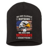 We Owe Illegals Nothing We Owe Our Veterans Everything Short Acrylic Beanie