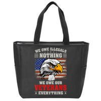 We Owe Illegals Nothing We Owe Our Veterans Everything Zip Tote Bag