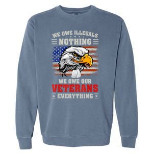 We Owe Illegals Nothing We Owe Our Veterans Everything Garment-Dyed Sweatshirt