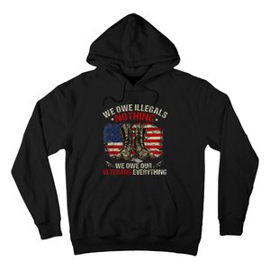 We Owe Illegals Nothing Veterans Everything Political Hoodie