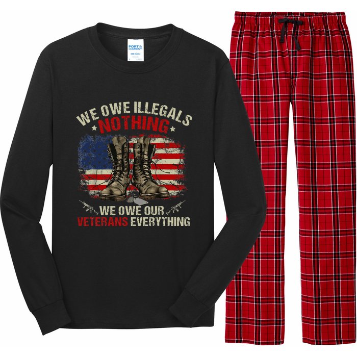 We Owe Illegals Nothing Veterans Everything Political Long Sleeve Pajama Set