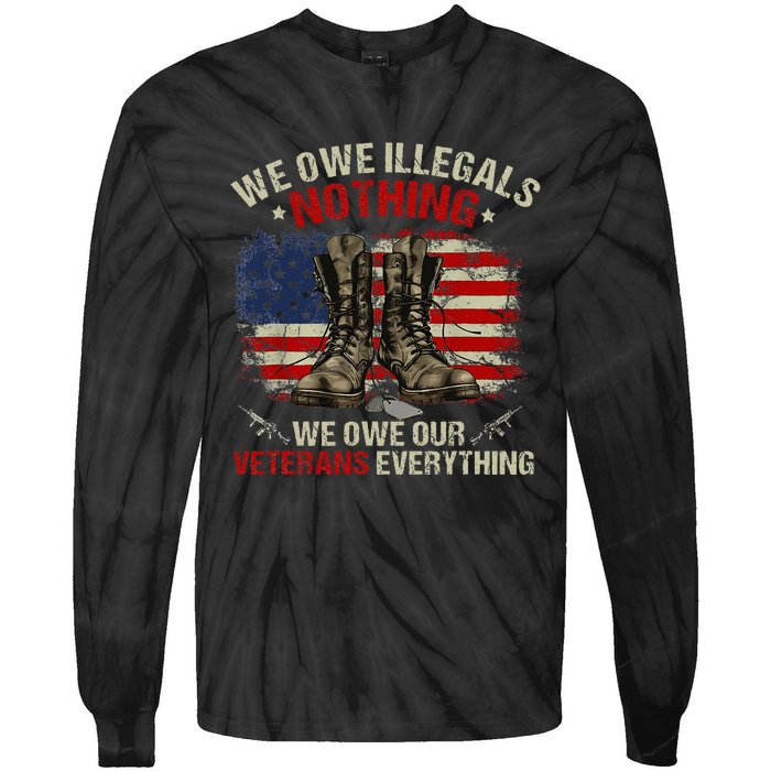 We Owe Illegals Nothing Veterans Everything Political Tie-Dye Long Sleeve Shirt