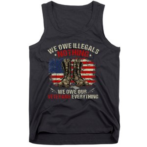 We Owe Illegals Nothing Veterans Everything Political Tank Top