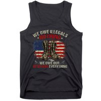 We Owe Illegals Nothing Veterans Everything Political Tank Top