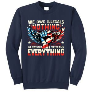 We Owe Illegals Nothing We Owe Our Veterans Everything Sweatshirt