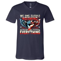 We Owe Illegals Nothing We Owe Our Veterans Everything V-Neck T-Shirt