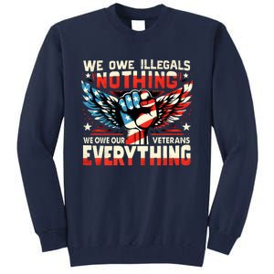 We Owe Illegals Nothing We Owe Our Veterans Everything Tall Sweatshirt