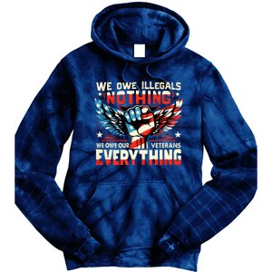 We Owe Illegals Nothing We Owe Our Veterans Everything Tie Dye Hoodie