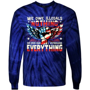 We Owe Illegals Nothing We Owe Our Veterans Everything Tie-Dye Long Sleeve Shirt