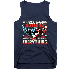 We Owe Illegals Nothing We Owe Our Veterans Everything Tank Top