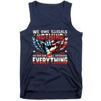 We Owe Illegals Nothing We Owe Our Veterans Everything Tank Top