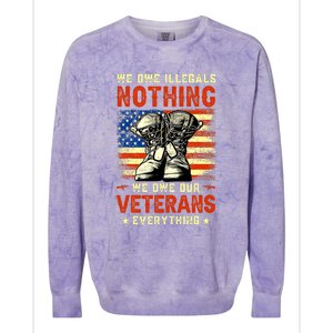 We Owe Illegals Nothing We Owe Our Veterans Everything Colorblast Crewneck Sweatshirt