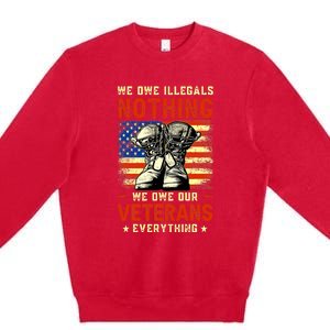 We Owe Illegals Nothing We Owe Our Veterans Everything Premium Crewneck Sweatshirt