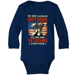 We Owe Illegals Nothing We Owe Our Veterans Everything Baby Long Sleeve Bodysuit