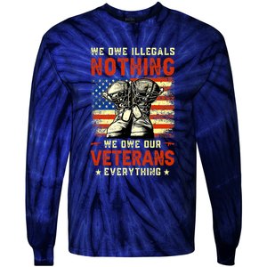 We Owe Illegals Nothing We Owe Our Veterans Everything Tie-Dye Long Sleeve Shirt