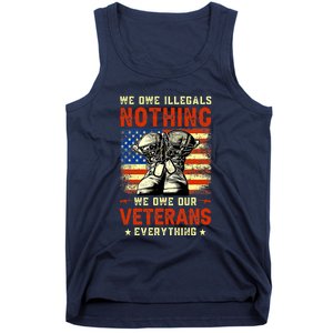 We Owe Illegals Nothing We Owe Our Veterans Everything Tank Top