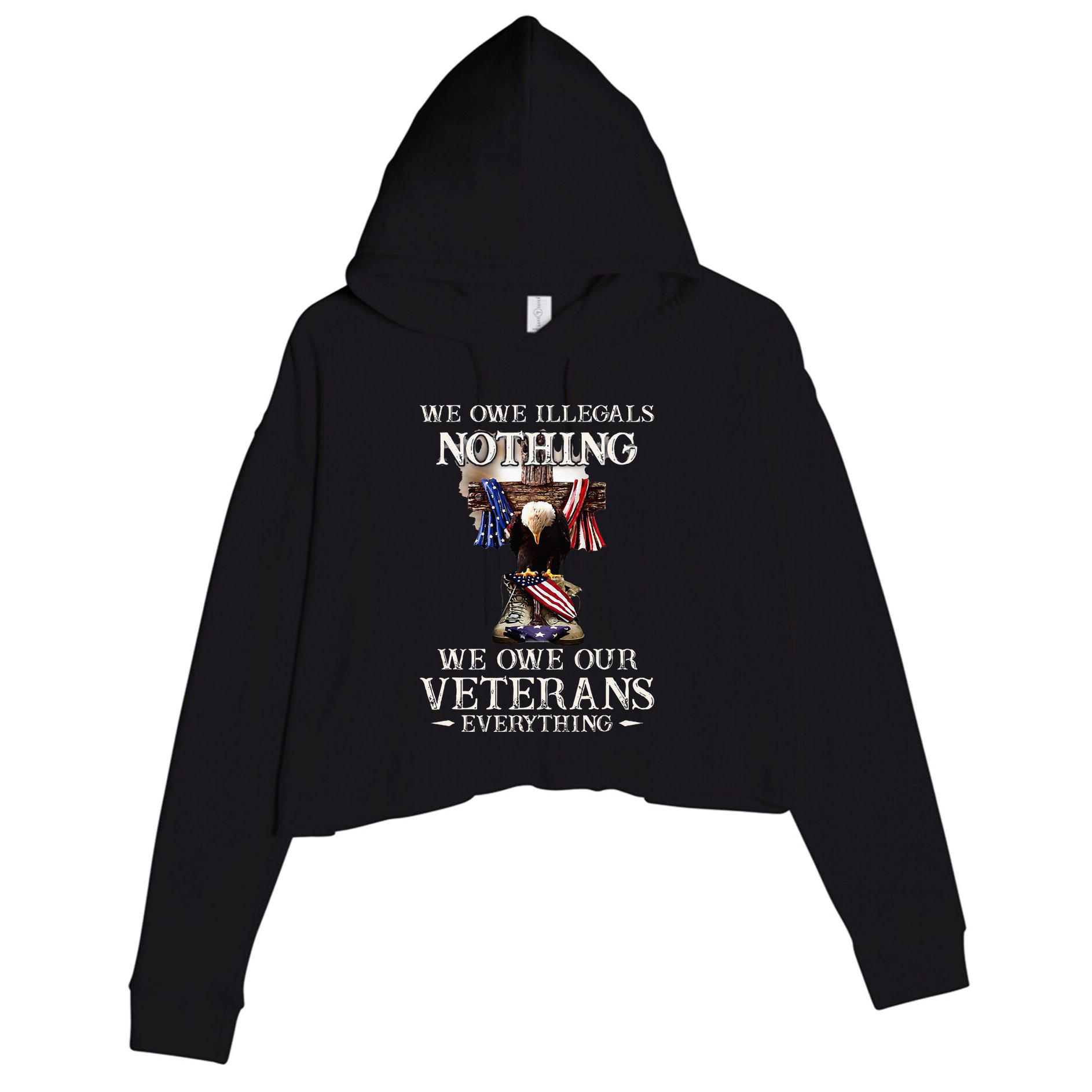 We Owe Illegals Nothing We Owe Our Veterans Everything Crop Fleece Hoodie