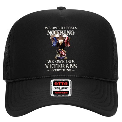 We Owe Illegals Nothing We Owe Our Veterans Everything Trucker Hat