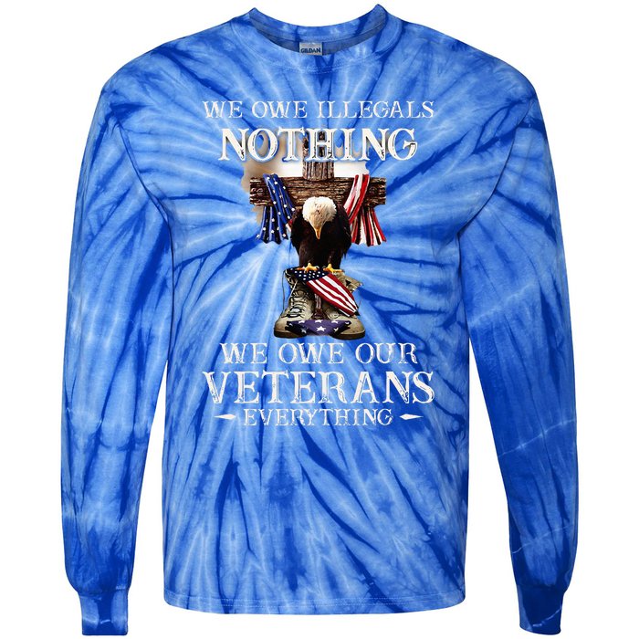 We Owe Illegals Nothing We Owe Our Veterans Everything Tie-Dye Long Sleeve Shirt