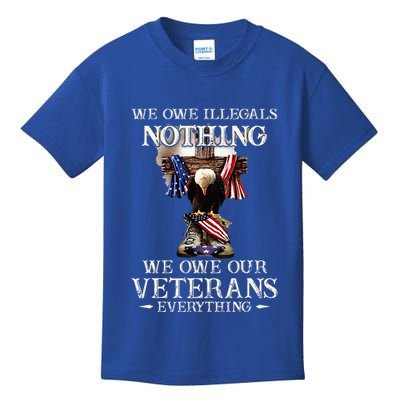 We Owe Illegals Nothing We Owe Our Veterans Everything Kids T-Shirt