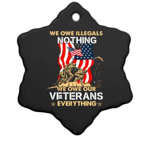 We Owe Illegals Nothing We Owe Our Veterans Everything Ceramic Star Ornament