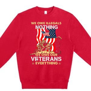 We Owe Illegals Nothing We Owe Our Veterans Everything Premium Crewneck Sweatshirt