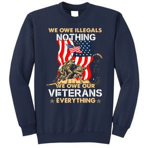 We Owe Illegals Nothing We Owe Our Veterans Everything Sweatshirt