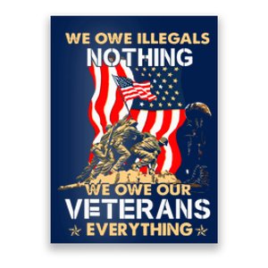 We Owe Illegals Nothing We Owe Our Veterans Everything Poster