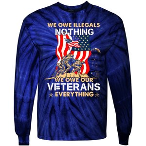 We Owe Illegals Nothing We Owe Our Veterans Everything Tie-Dye Long Sleeve Shirt