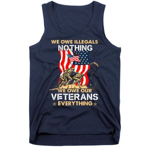 We Owe Illegals Nothing We Owe Our Veterans Everything Tank Top