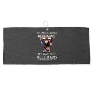 We Owe Illegals Nothing We Owe Our Veterans Everything Large Microfiber Waffle Golf Towel