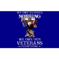 We Owe Illegals Nothing We Owe Our Veterans Everything Bumper Sticker