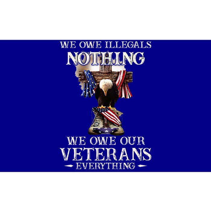 We Owe Illegals Nothing We Owe Our Veterans Everything Bumper Sticker