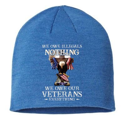 We Owe Illegals Nothing We Owe Our Veterans Everything Sustainable Beanie