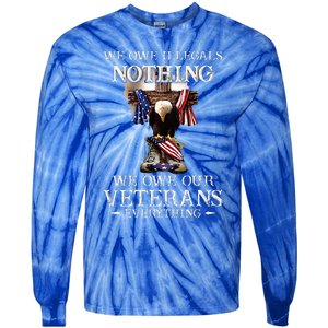 We Owe Illegals Nothing We Owe Our Veterans Everything Tie-Dye Long Sleeve Shirt