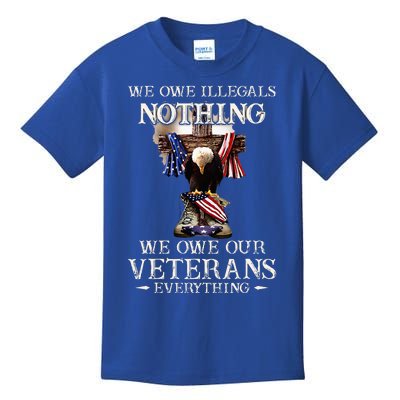 We Owe Illegals Nothing We Owe Our Veterans Everything Kids T-Shirt