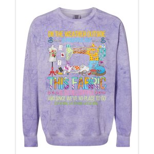 Weather Outside Is Frightful But This Fabric's So Delightful Gift Colorblast Crewneck Sweatshirt