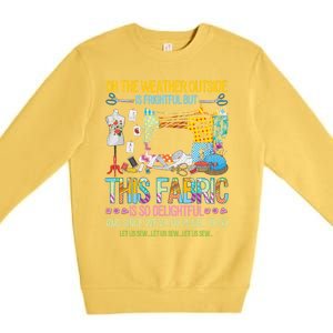 Weather Outside Is Frightful But This Fabric's So Delightful Gift Premium Crewneck Sweatshirt