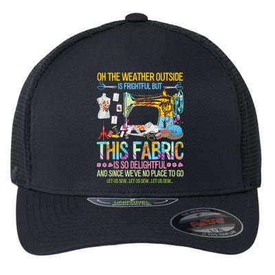 Weather Outside Is Frightful But This Fabric's So Delightful Gift Flexfit Unipanel Trucker Cap