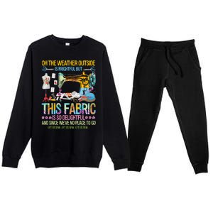 Weather Outside Is Frightful But This Fabric's So Delightful Gift Premium Crewneck Sweatsuit Set