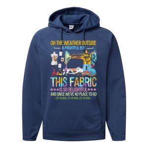 Weather Outside Is Frightful But This Fabric's So Delightful Gift Performance Fleece Hoodie