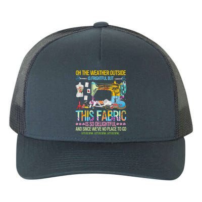 Weather Outside Is Frightful But This Fabric's So Delightful Gift Yupoong Adult 5-Panel Trucker Hat