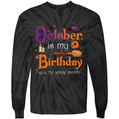 Witch October Is My Birthday Yes The Whole Month Halloween Tie-Dye Long Sleeve Shirt