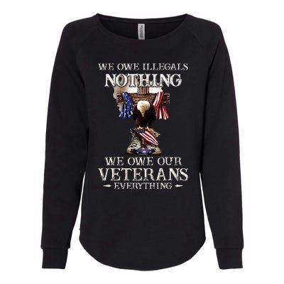 We Owe Illegals Nothing We Owe Our Veterans Everything Womens California Wash Sweatshirt