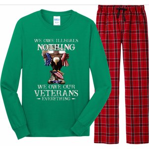 We Owe Illegals Nothing We Owe Our Veterans Everything Long Sleeve Pajama Set