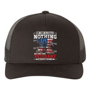 We Owe Illegals Nothing Veterans Everything Political Yupoong Adult 5-Panel Trucker Hat