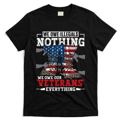 We Owe Illegals Nothing Veterans Everything Political T-Shirt